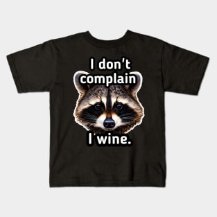 I don't complain I whine Kids T-Shirt